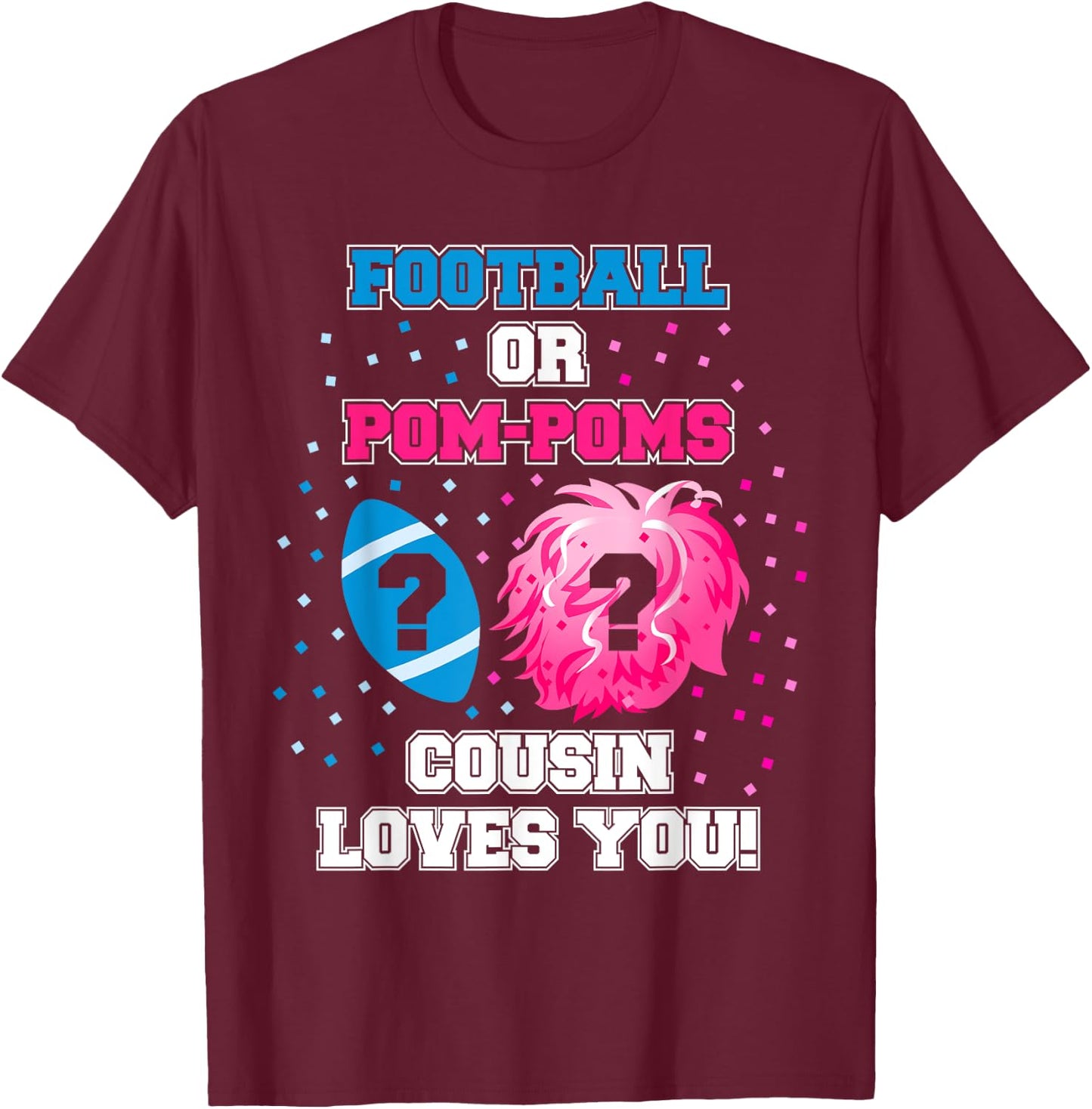 Football or Pom Pom Gender Reveal Shirt Cousin Loves You T-Shirt - T-Shirt | Maroon