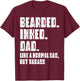 Bearded Inked Dad Like Normal But Badass Funny Fathers Day T-Shirt - T-Shirt | Maroon