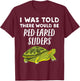 I Was Told There would be Red-Eared Sliders - Slider Turtle T-Shirt - T-Shirt | Maroon