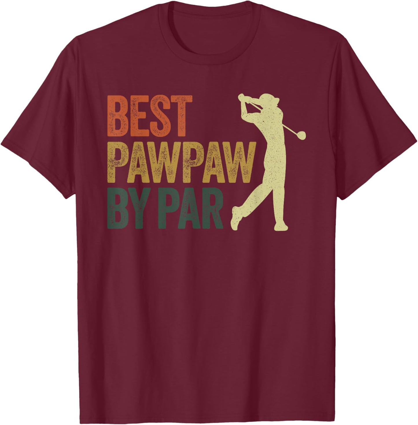 Funny Best Pawpaw By Par Apparel, Golf Dad Father's Day T-Shirt - T-Shirt | Maroon