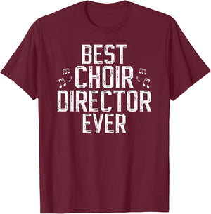 Best Choir Director Ever Choir Directors T-Shirt - T-Shirt | Maroon
