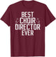 Best Choir Director Ever Choir Directors T-Shirt - T-Shirt | Maroon