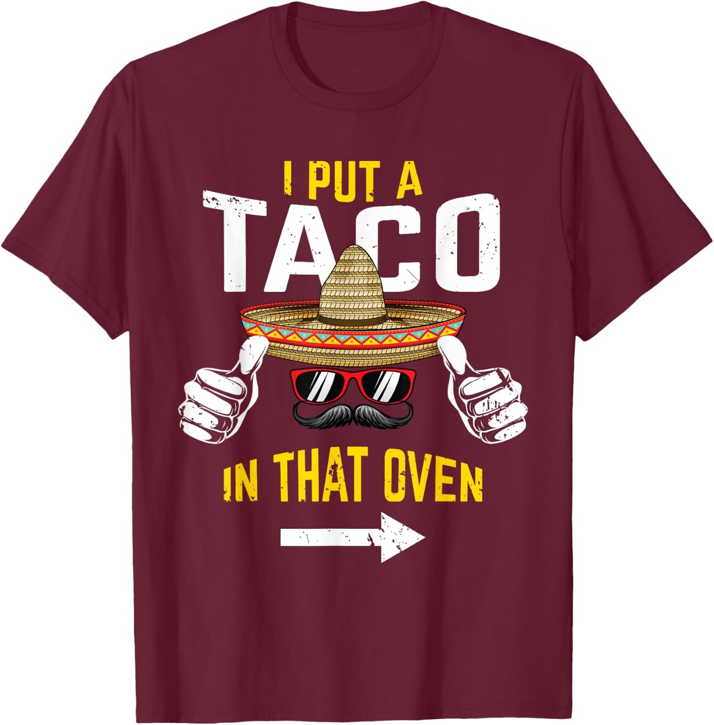 I Put a Taco in That Oven Funny Men Cinco de Mayo Pregnancy T-Shirt - T-Shirt | Maroon