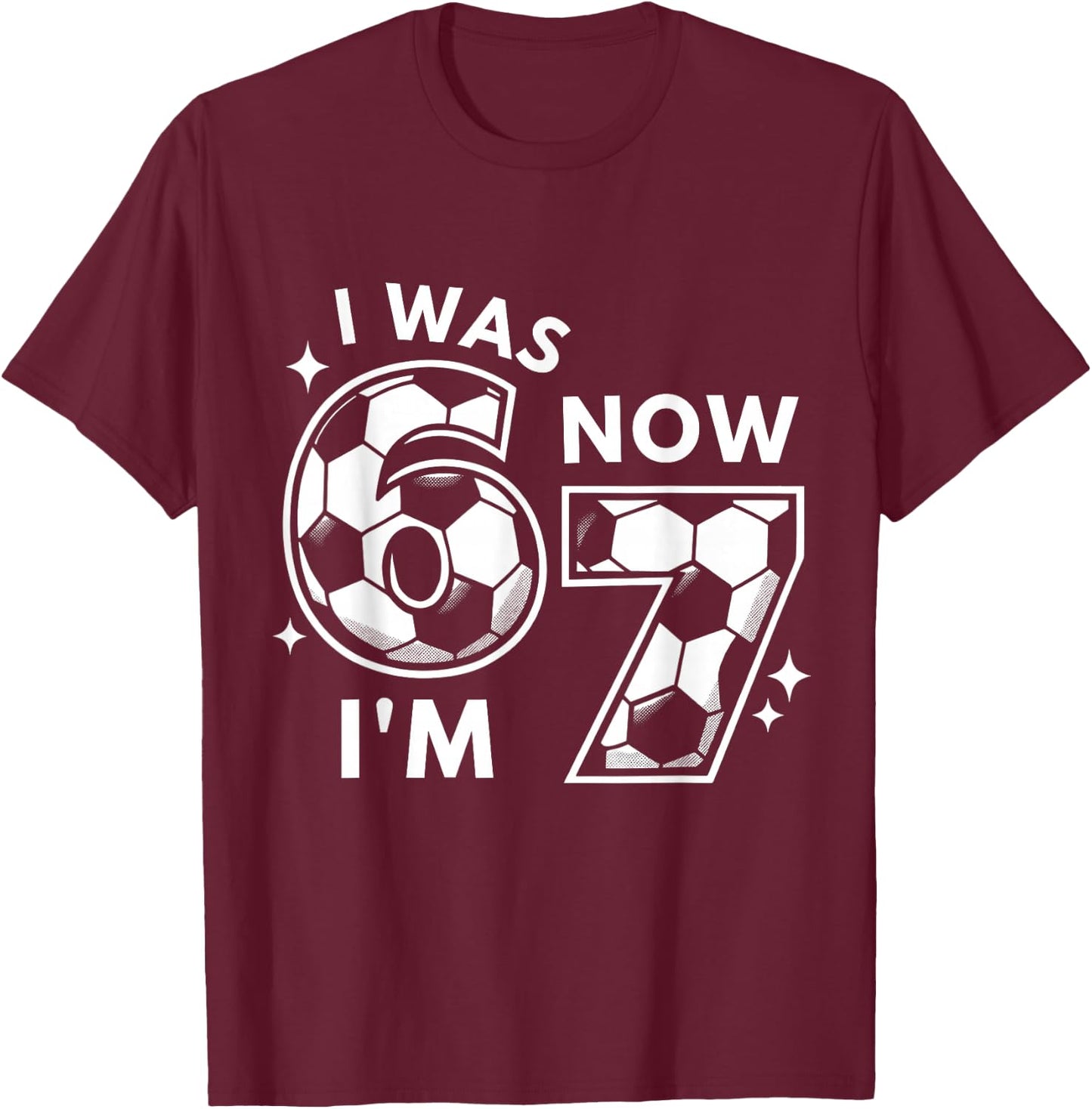 6 7 Birthday Boy 7 Years Old I was 6 Now I'm 7 67 Kids T-Shirt - T-Shirt | Maroon