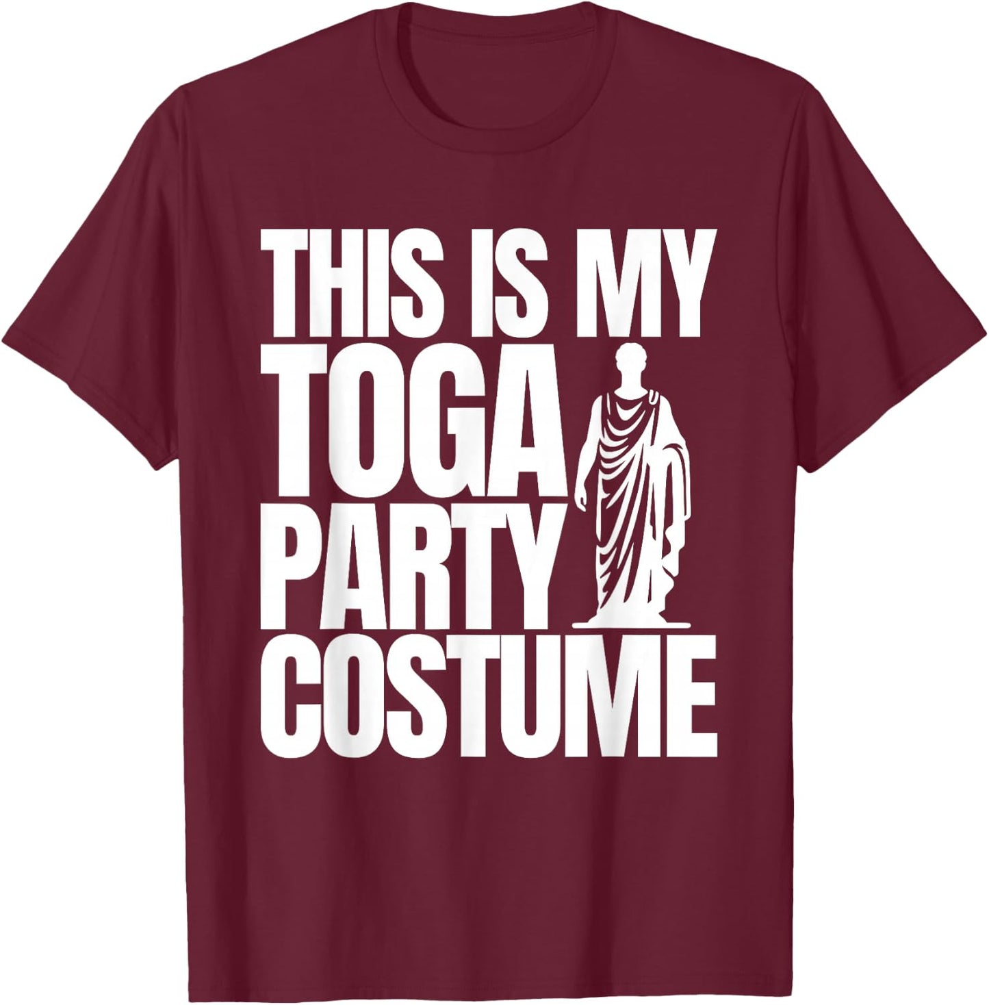 Funny College Toga Party Fraternity Sorority This is My Toga T-Shirt - T-Shirt | Maroon