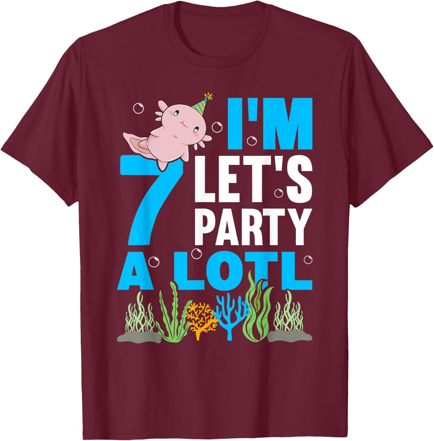 I'm 7 bday Axolotl party cute 7th Birthday Kids Axolotl T-Shirt - T-Shirt | Maroon