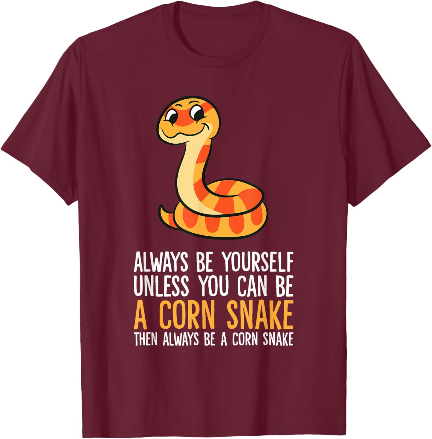 Always Be Yourself Unless You Can Be A Corn Snake T-Shirt - T-Shirt | Maroon