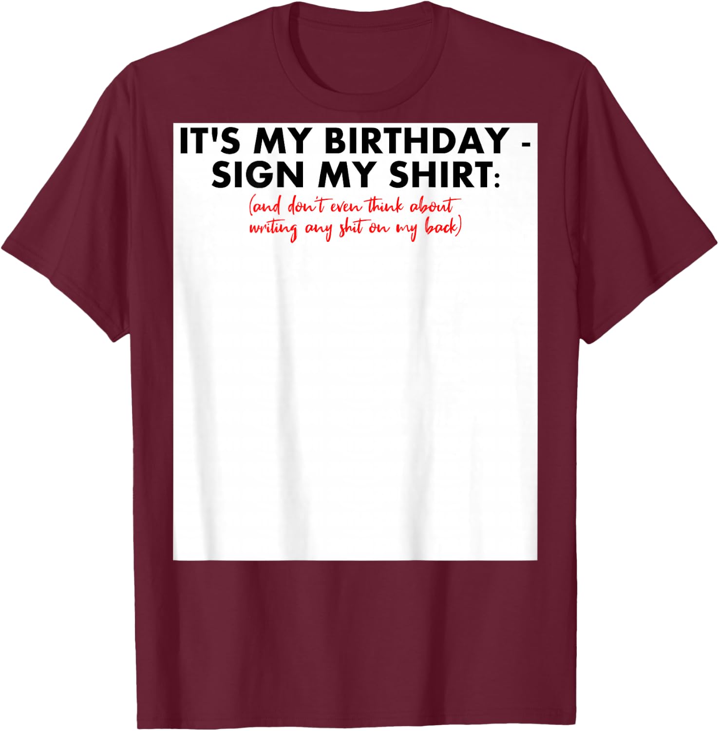 Sign my Birthday Shirt Lustiges Geburtstag zum Unterschreiben Geschenk T-Shirt - T-Shirt | Maroon