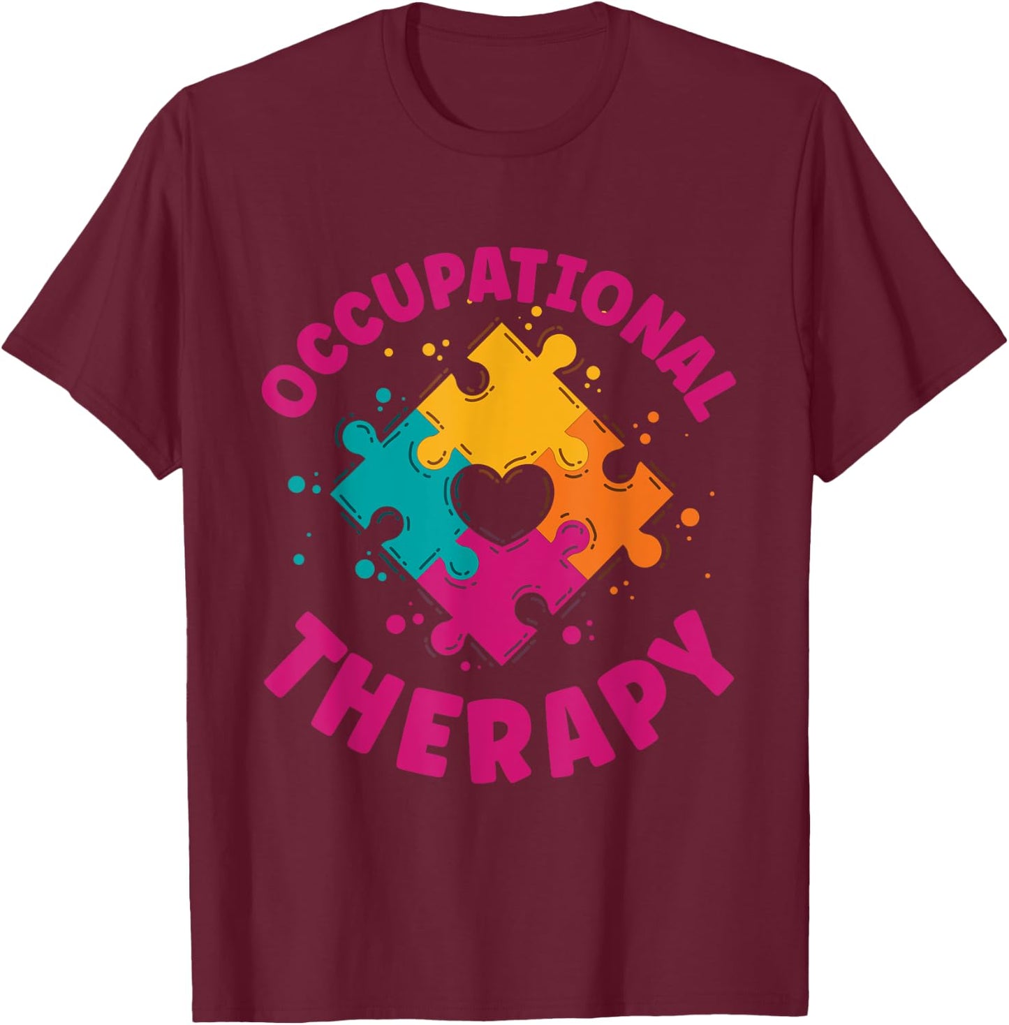 Occupational Therapist Occupational Therapy T-Shirt - T-Shirt | Maroon