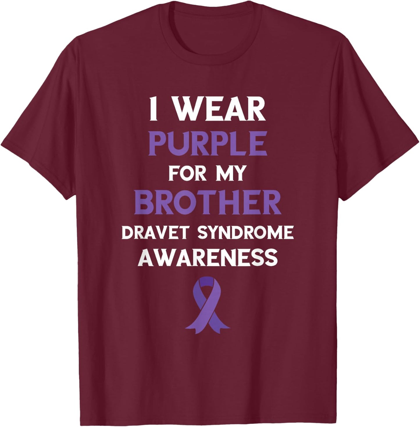 I Wear Purple For My Brother Dravet Syndrome Awareness T-Shirt - T-Shirt | Maroon