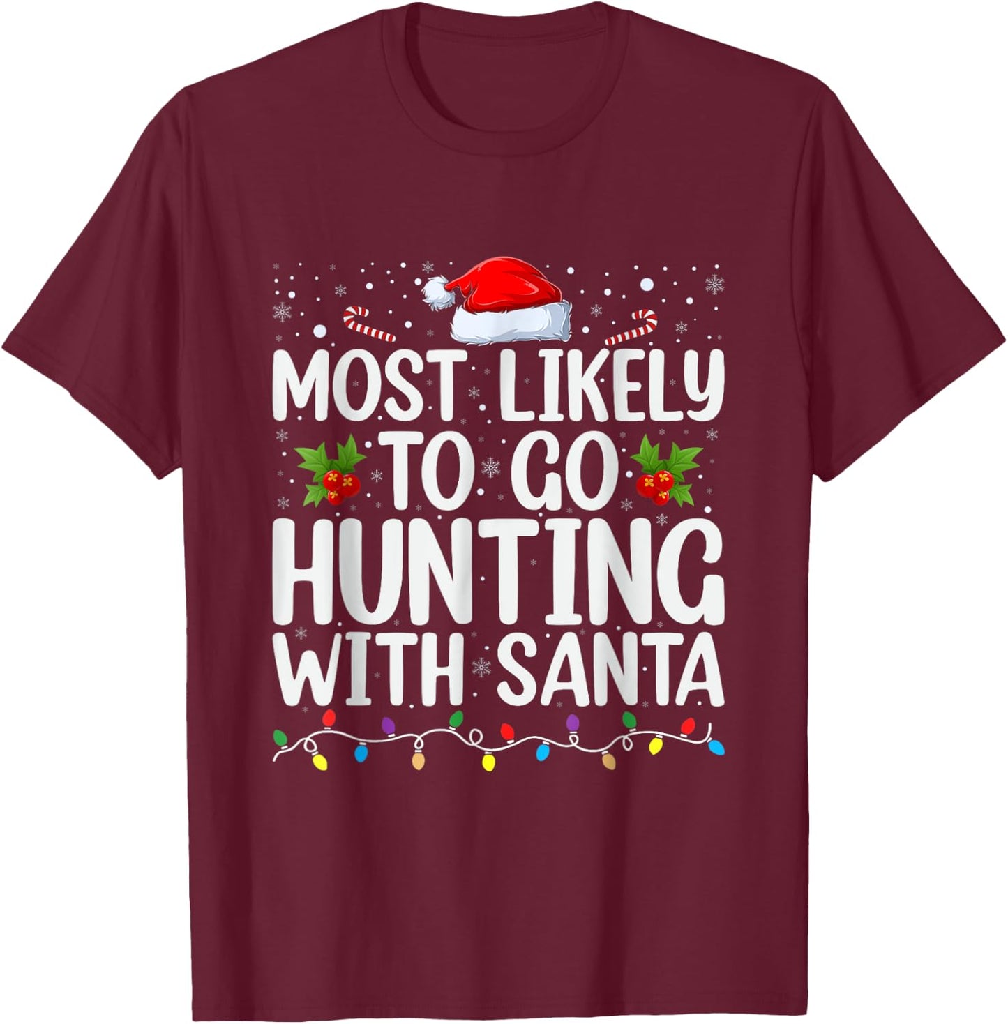 Most Likely To Go Hunting With Santa Hunt Christmas Pajama T-Shirt - T-Shirt | Maroon