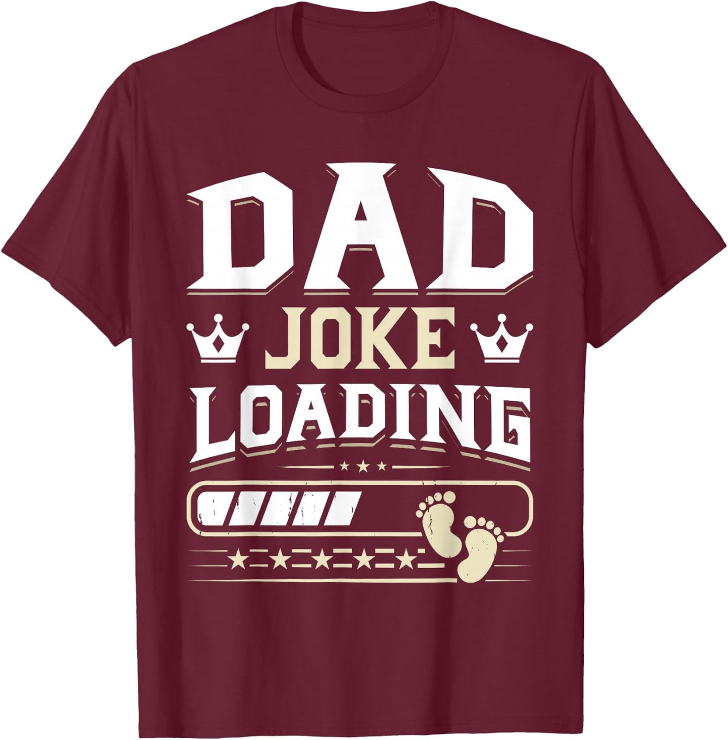 Funny Dad Joke Loading Happy Fathers Day Men Dad Grandpa T-Shirt - T-Shirt | Maroon