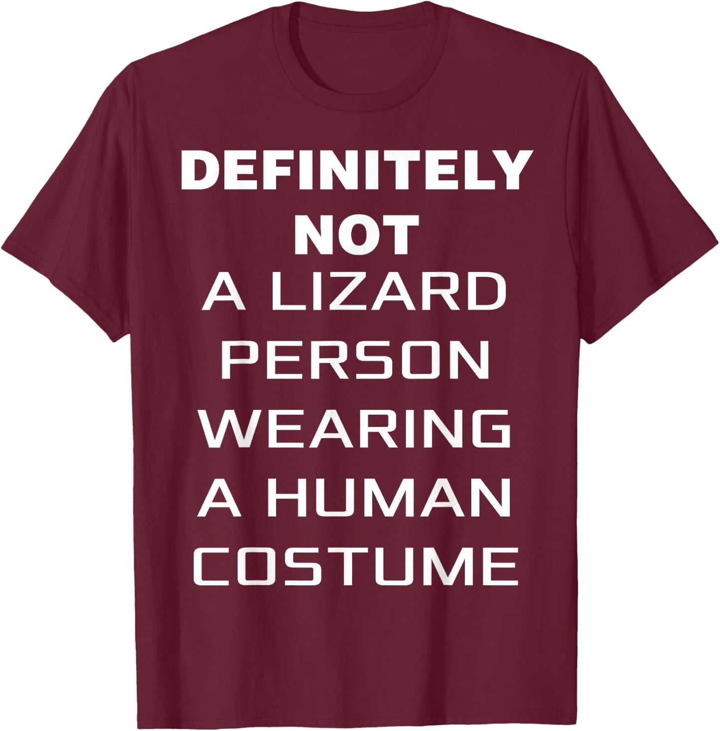 Funny Definitely Not Lizard Person Wearing Costume Halloween T-Shirt - T-Shirt | Maroon