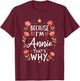 Women Because I'm Annie That's Why Woman T-Shirt - T-Shirt | Maroon