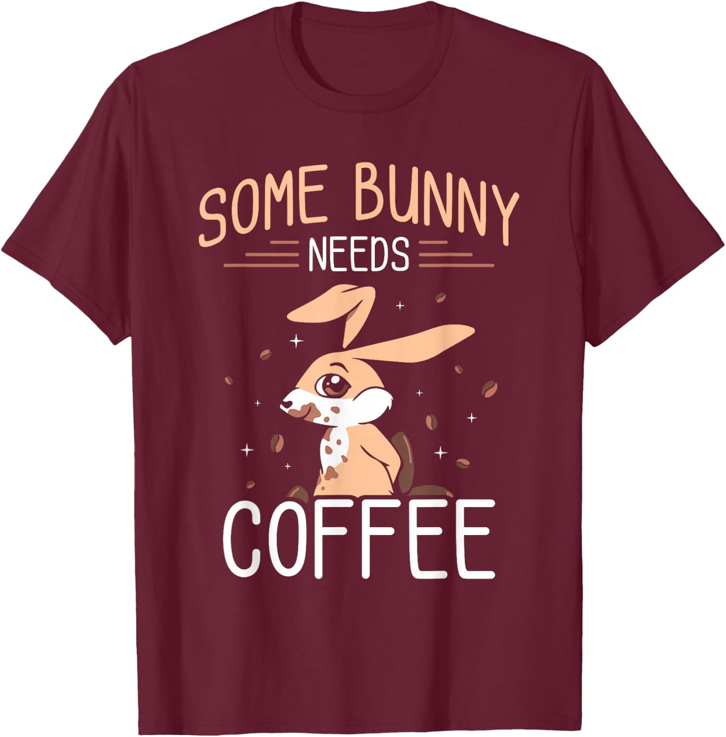 Some Bunny Needs Coffee Egg Sayings Happy Easter T-Shirt - T-Shirt | Maroon