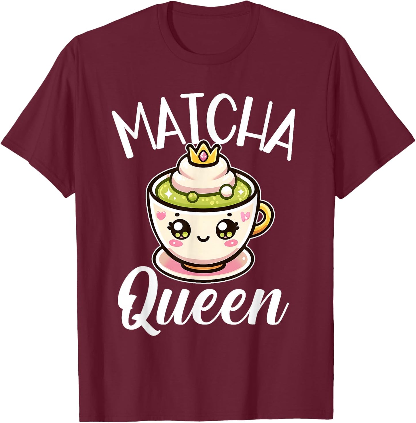 Matcha Queen Matcha Fan Outfit and Girls T-Shirt - T-Shirt | Maroon