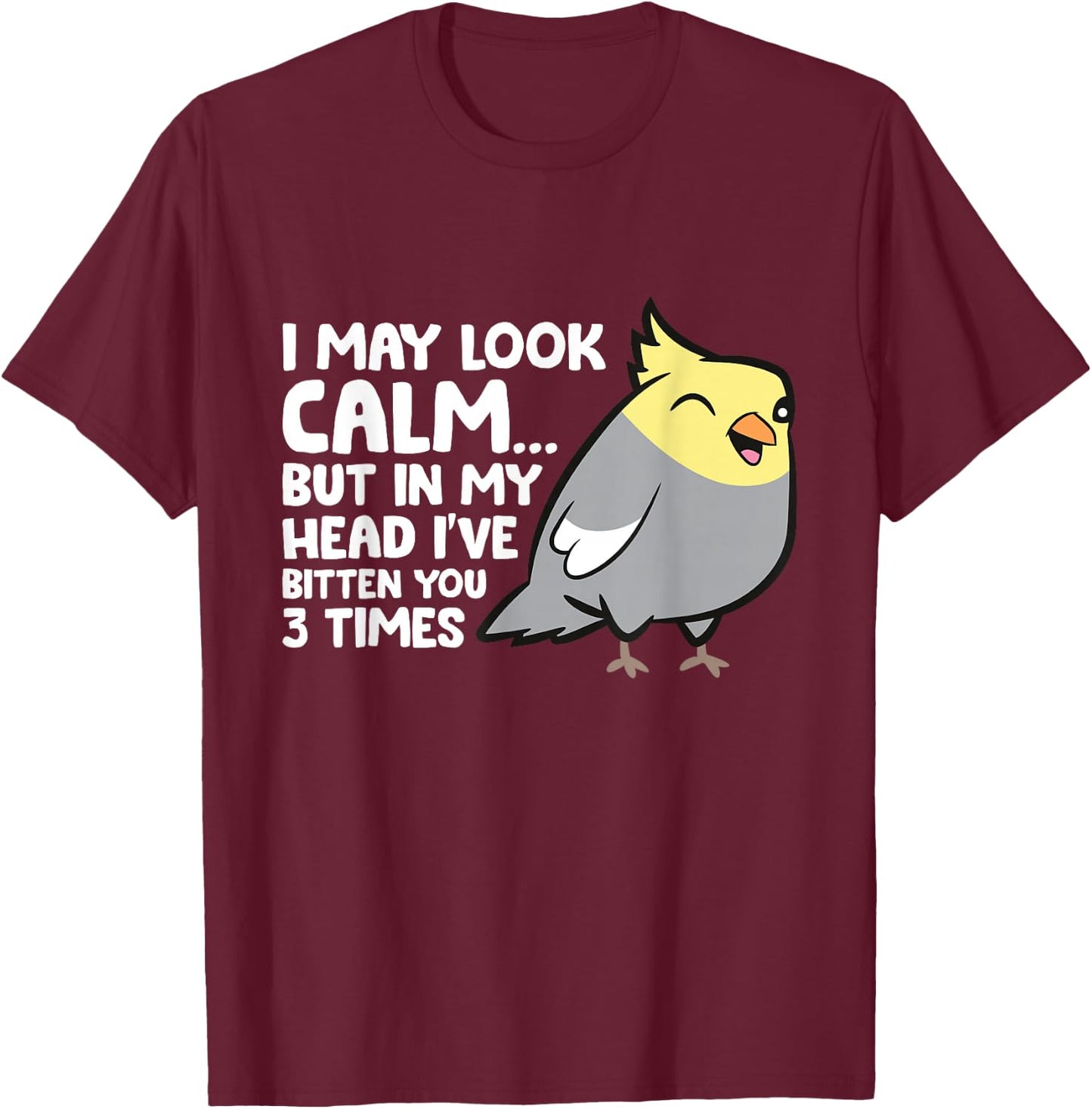 In My Head I've Bitten You 3 Times Funny Cockatiel Parrot T-Shirt - T-Shirt | Maroon