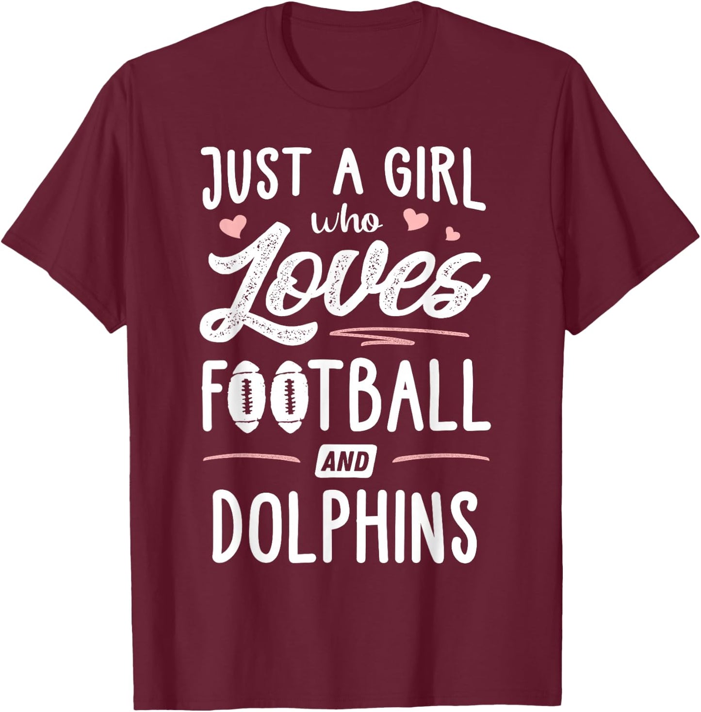 Just A Girl Who Loves Football And Dolphins Gift Women T-Shirt - T-Shirt | Maroon