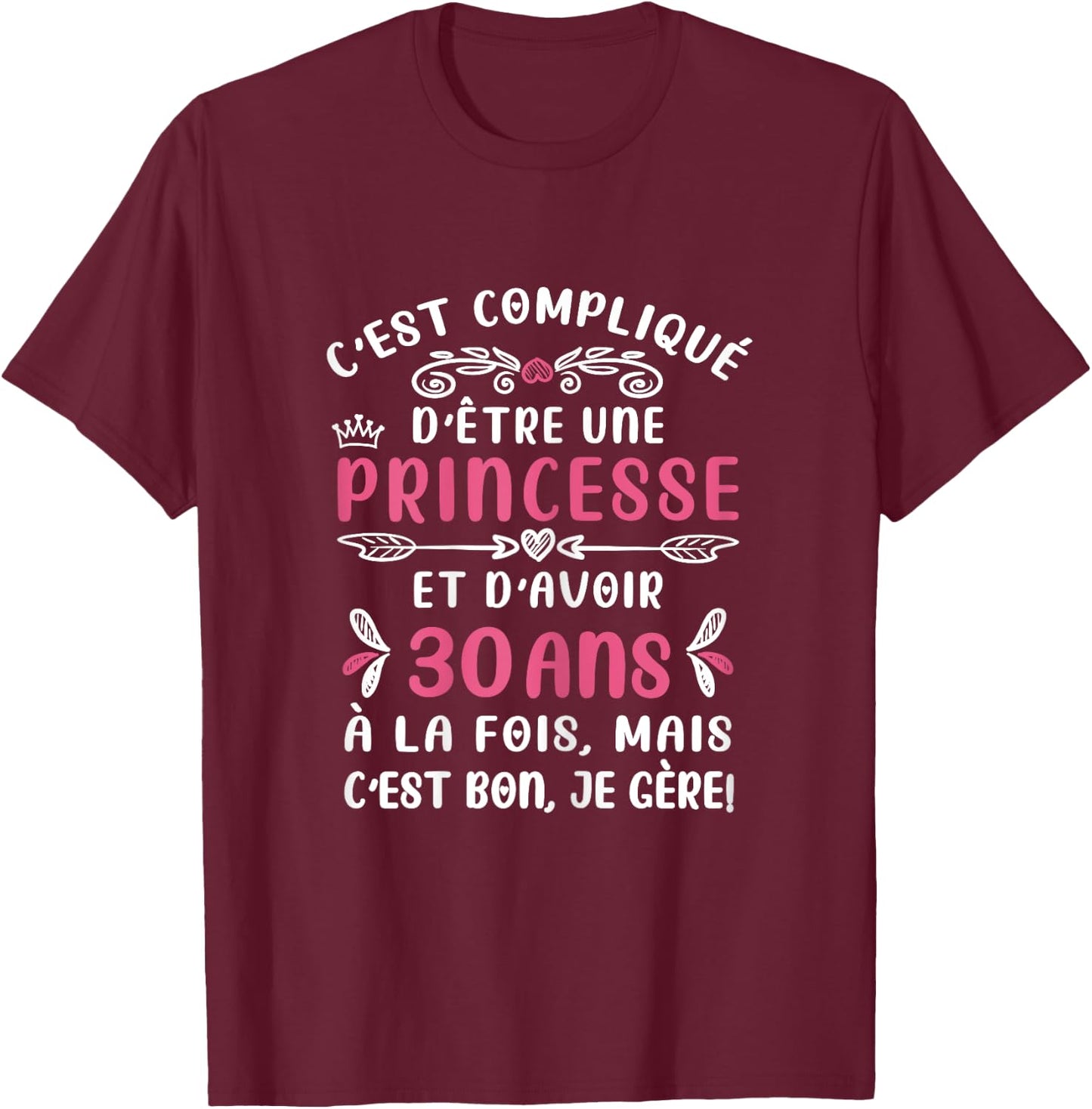C'est Compqué D'être Princess Birthday Woman 30 Years T-Shirt - T-Shirt | Maroon