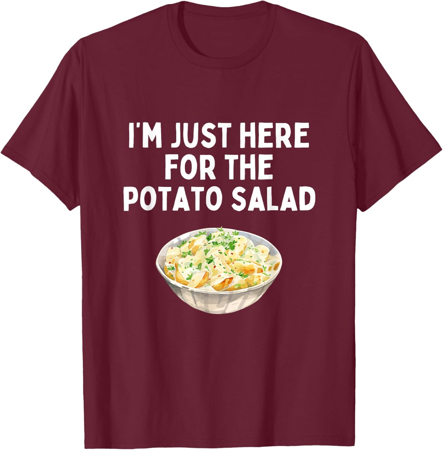 I'm Just Here For The Potato Salad Funny Picnic Humor T-Shirt - T-Shirt | Maroon