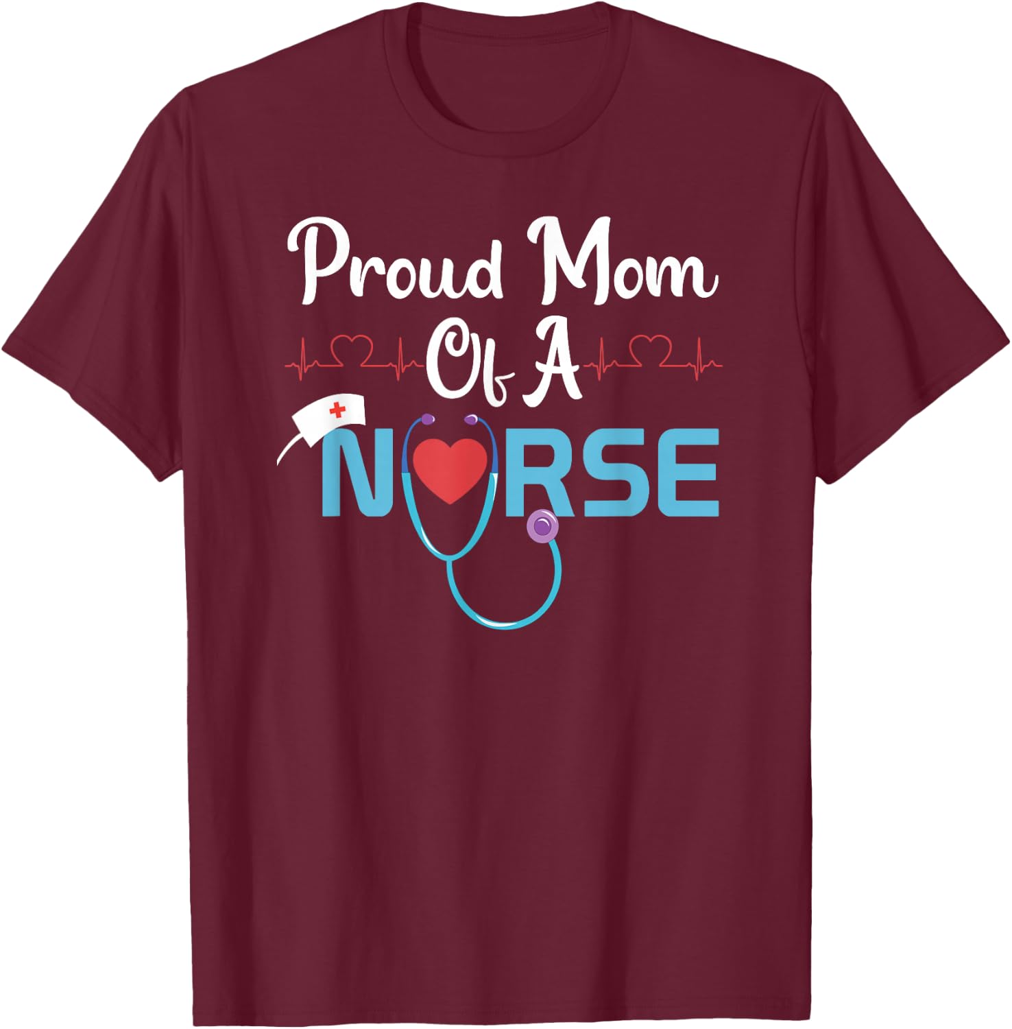 Funny Nurse Day Healthcaren Nicu Proud Mom Of A Nurse T-Shirt - T-Shirt | Maroon
