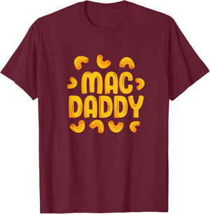 Mac Daddy Mac N Cheese Lover Father Funny Cheese Noodles Dad T-Shirt - T-Shirt | Maroon