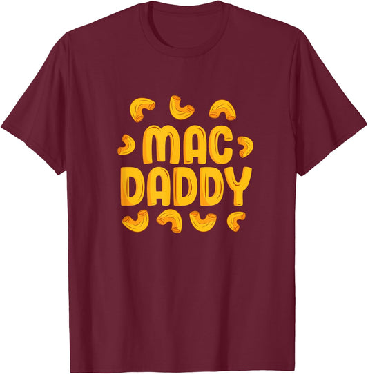 Mac Daddy Mac N Cheese Lover Father Funny Cheese Noodles Dad T-Shirt - T-Shirt | Maroon