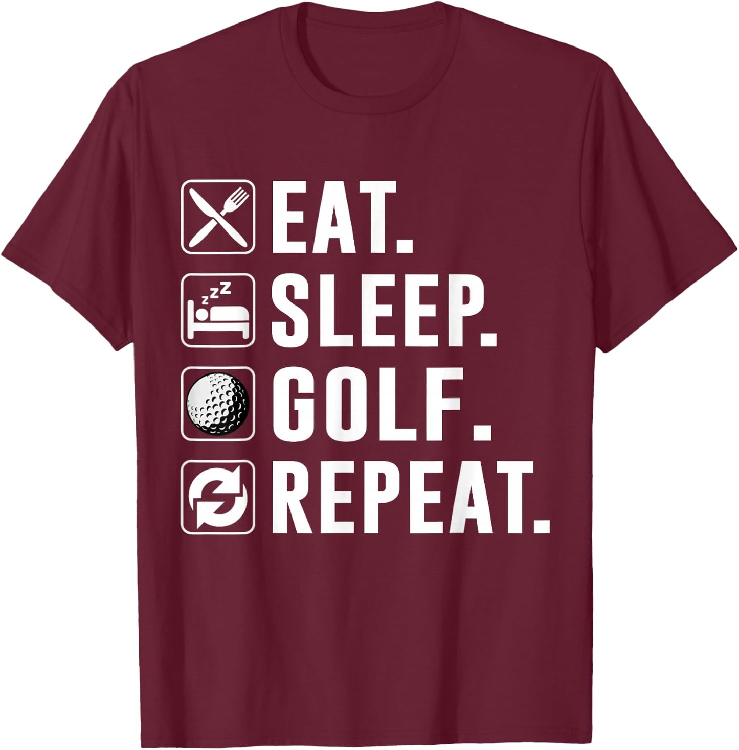 Eat Sleep Golf Repeat Cool Golf Golfing Funny Golfer Lover T-Shirt - T-Shirt | Maroon
