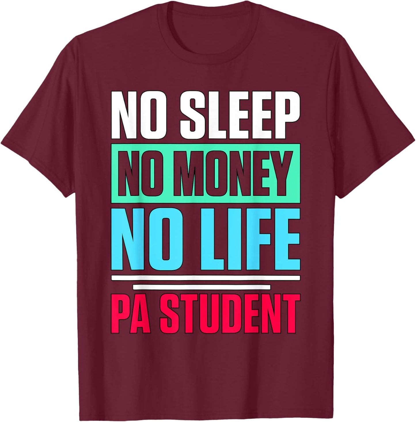 Physician Assistant Quote PA School Student T-Shirt - T-Shirt | Maroon