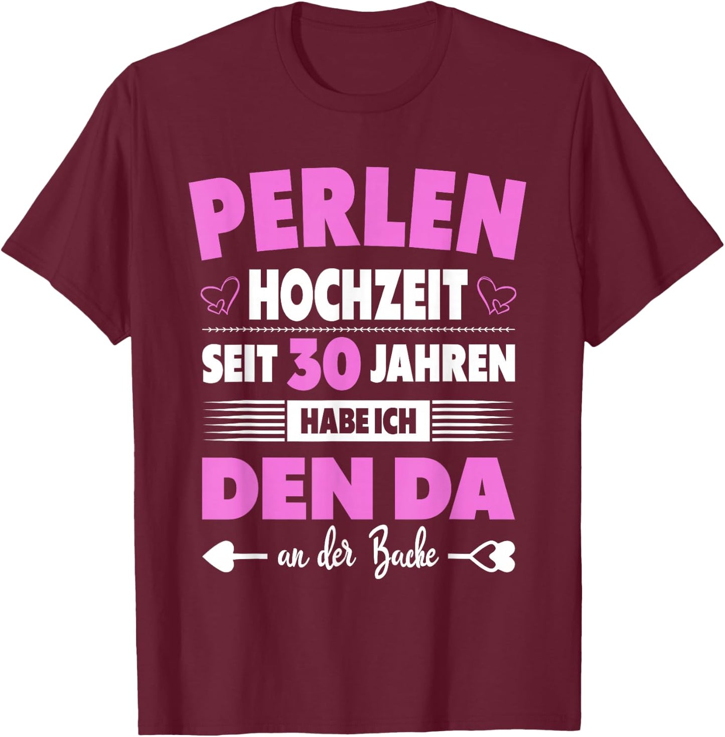 30ter Hochzeitstag Ehefrau 30 Jahre Ehe Perlenhochzeit T-Shirt - T-Shirt | Maroon