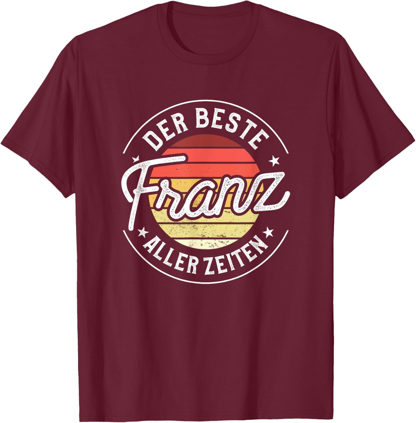Der beste Franz aller Zeiten T-Shirt - T-Shirt | Maroon