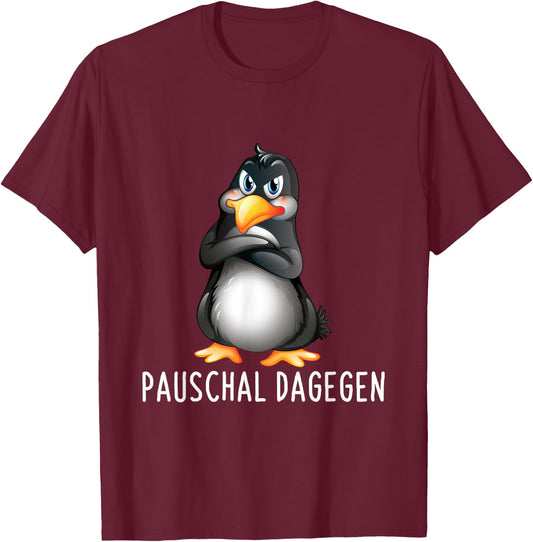 Pauschal Dagegen Funny Penguin Saying , black, s T-Shirt - T-Shirt | Maroon