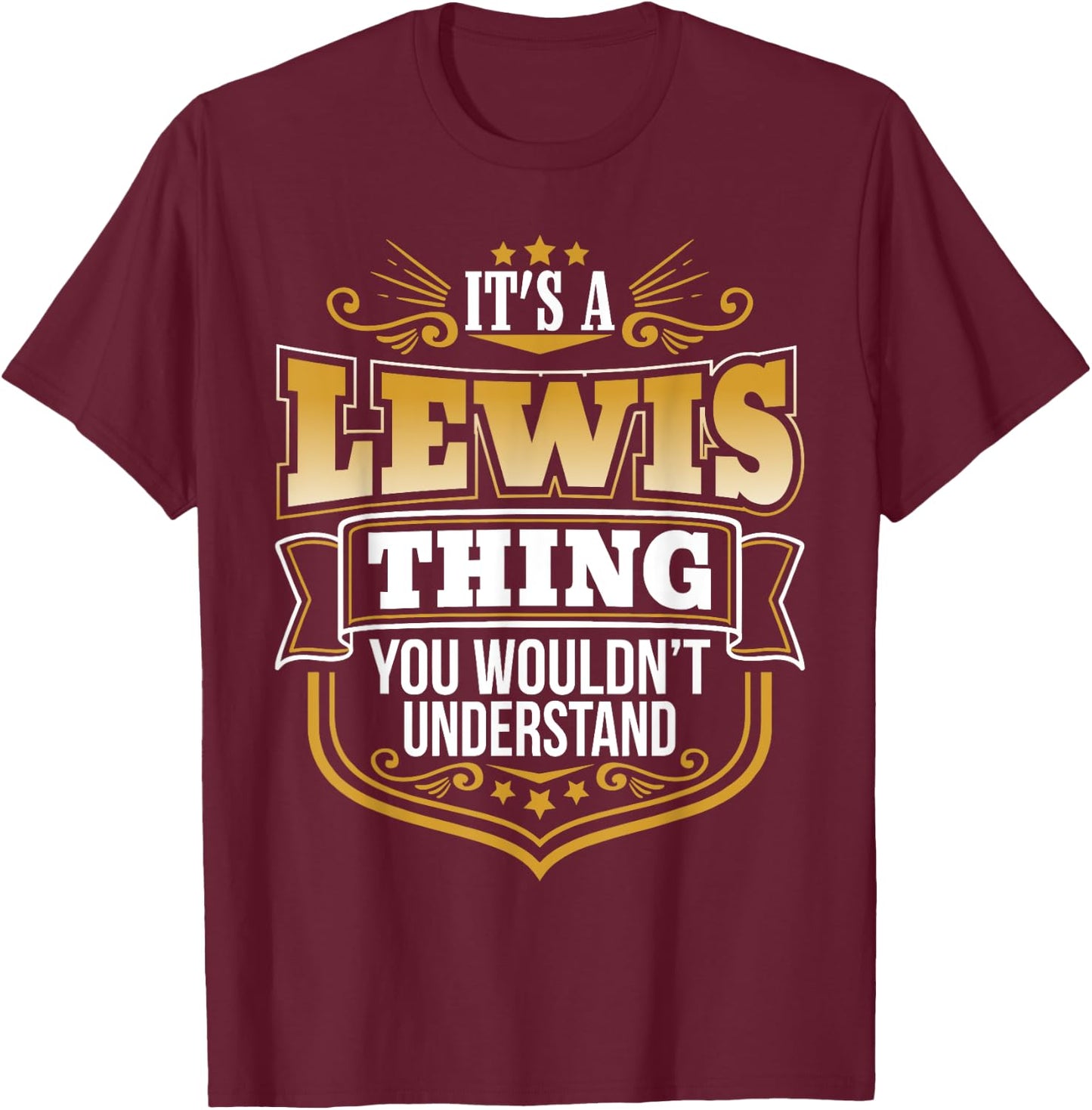 its a Lewis Thing You Wouldnt Understand Lewis T-Shirt - T-Shirt | Maroon