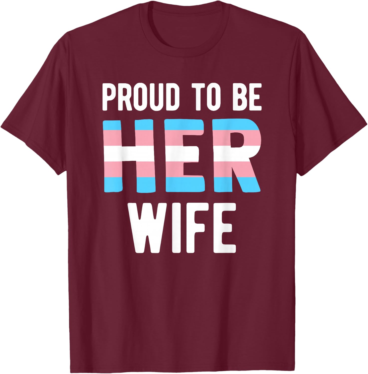 Proud Trans Wife Shirt Transgender Trans Woman Spouse T-Shirt - T-Shirt | Maroon