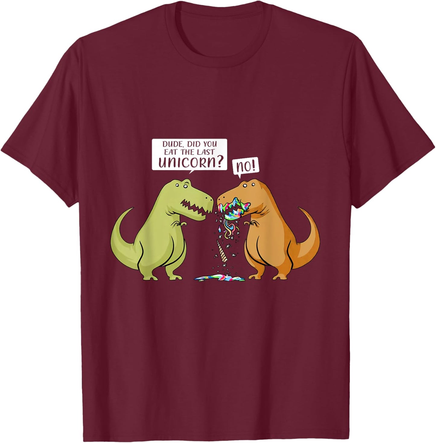 Funny Did You Eat The Last Unicorn Dinosaur T-Shirt - T-Shirt | Maroon