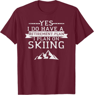 Yes I Do have a Retirement Plan Skiing Mountain T-Shirt - T-Shirt | Maroon