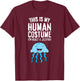 This Is My Human Costume I'm Really A Jellyfish T-Shirt - T-Shirt | Maroon