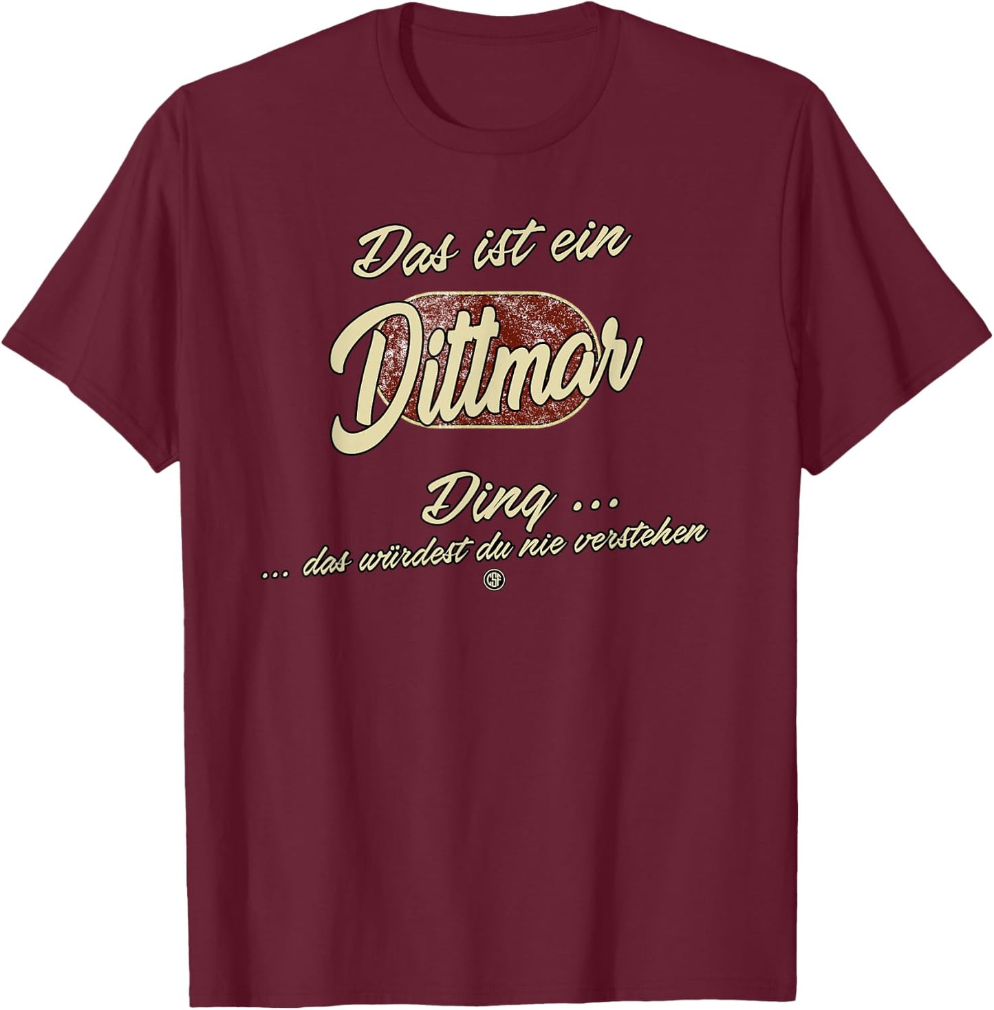Das ist ein Dittmar Ding - Lustiges Familie Dittmar T-Shirt - T-Shirt | Maroon
