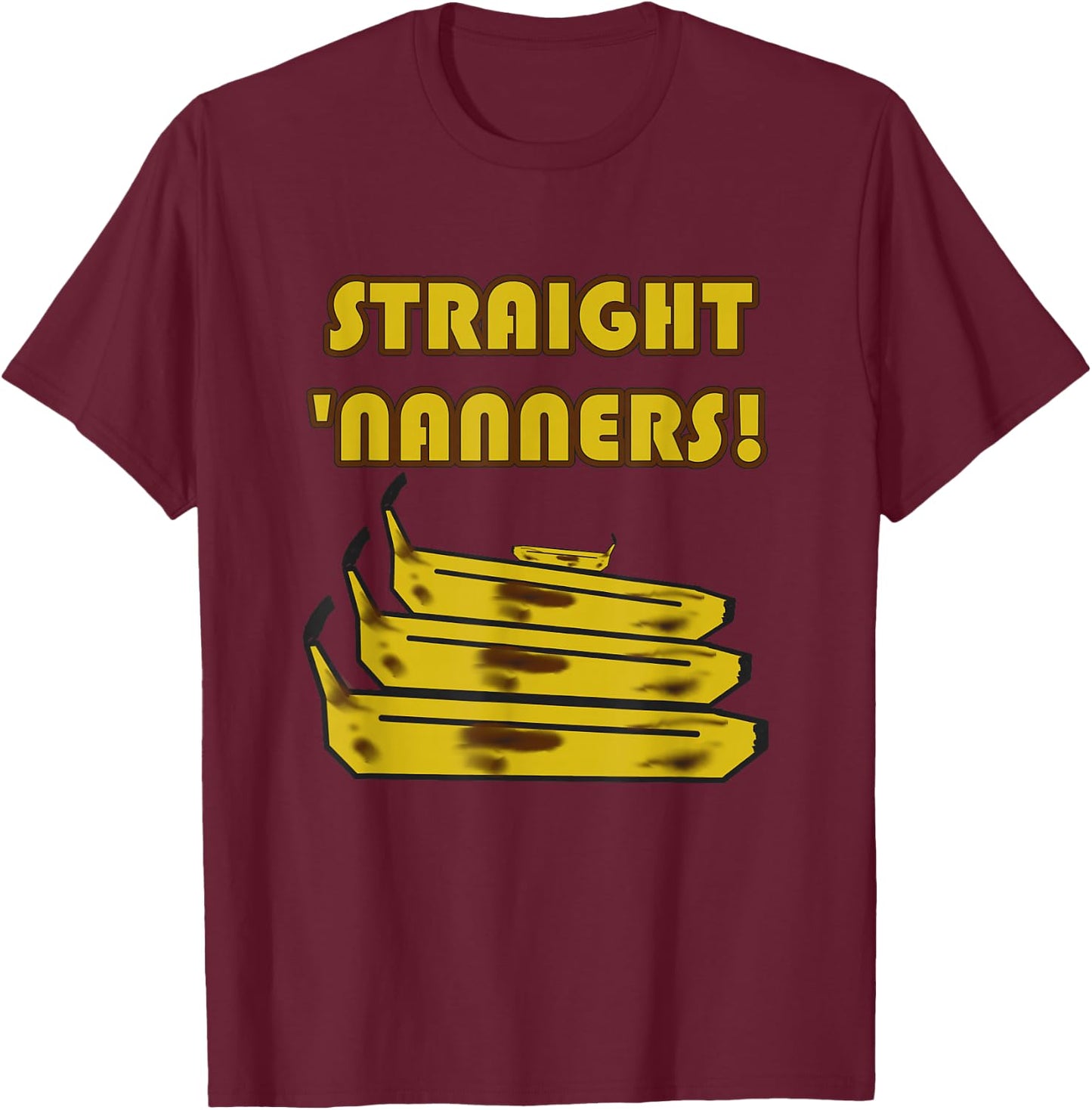 Straight 'Nanners! Funny Banana Lover Saying Novelty Retro T-Shirt - T-Shirt | Maroon