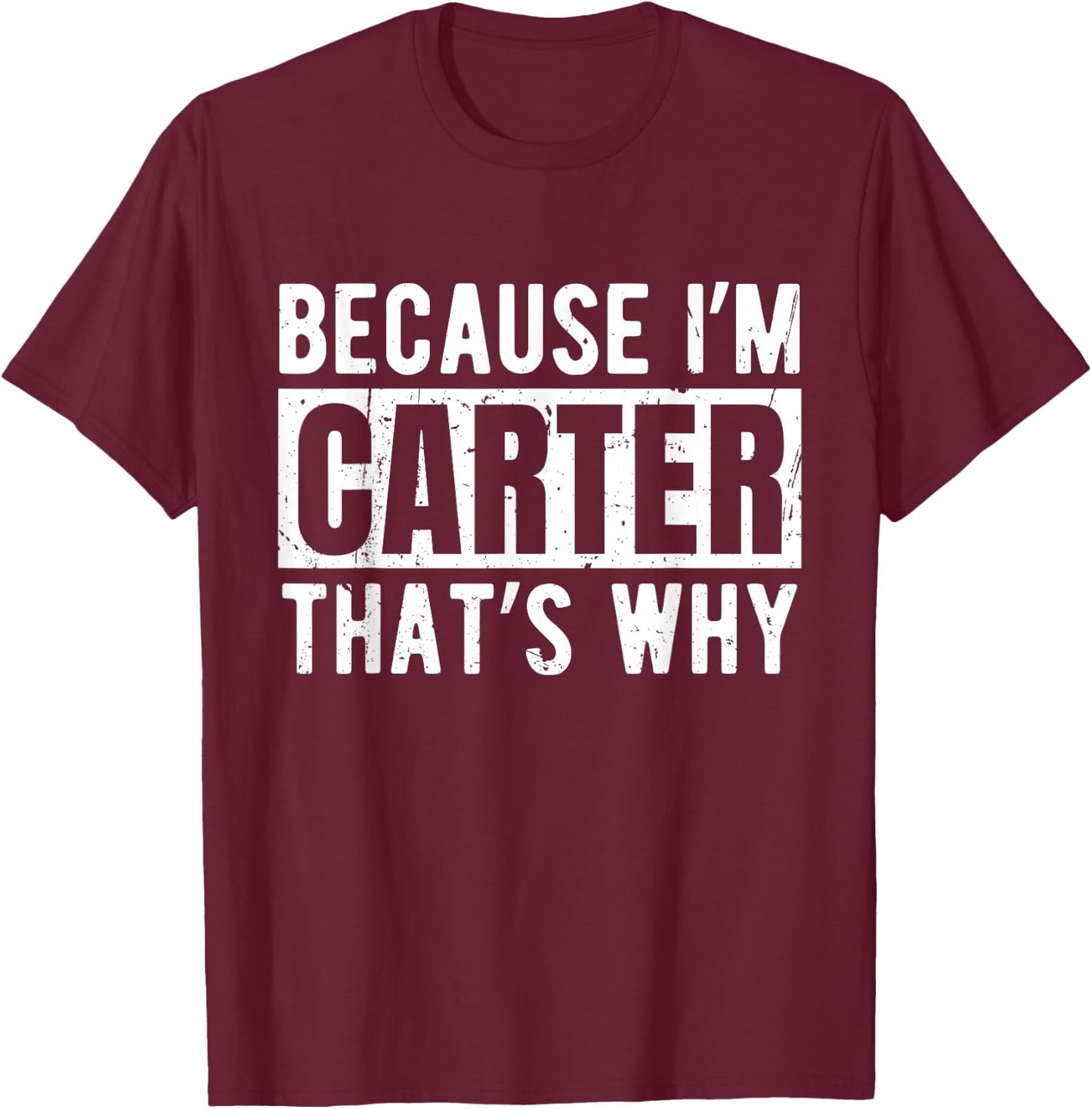 Funny Carter Name Quote Sarcastic Personalized Humor T-Shirt - T-Shirt | Maroon