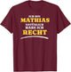 Ich bin Mathias Natürlich habe ich Recht Mathias T-Shirt - T-Shirt | Maroon