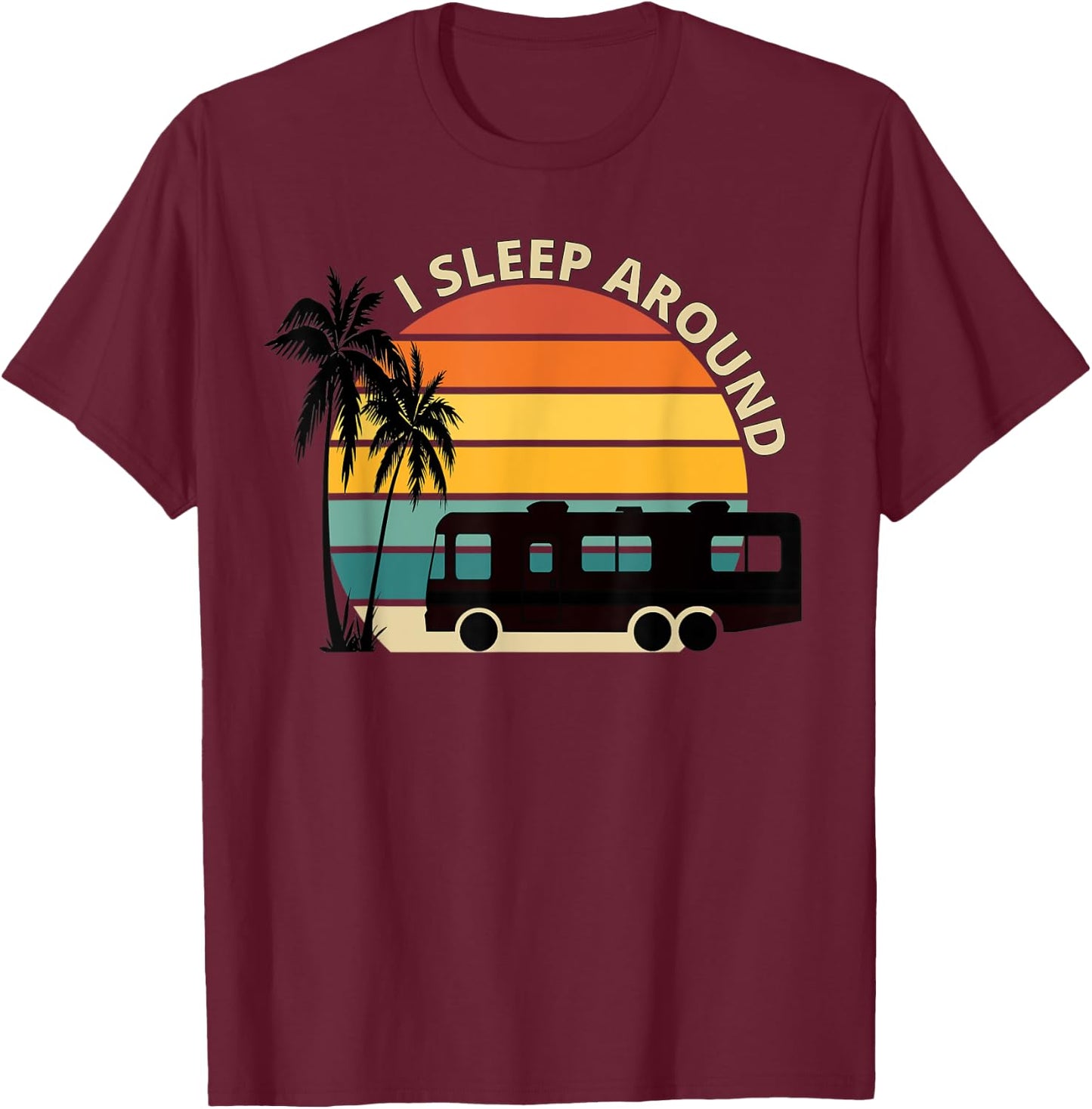 I Sleep Around Funny Van Life RV Vinatge Sunset T-Shirt - T-Shirt | Maroon