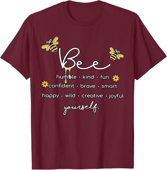 Bee Something Humble Kind Fun Confident Brave Smart Yourself T-Shirt - T-Shirt | Maroon