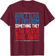 Raise A Glass To Freedom Something They Can Never Take Away T-Shirt - T-Shirt | Maroon