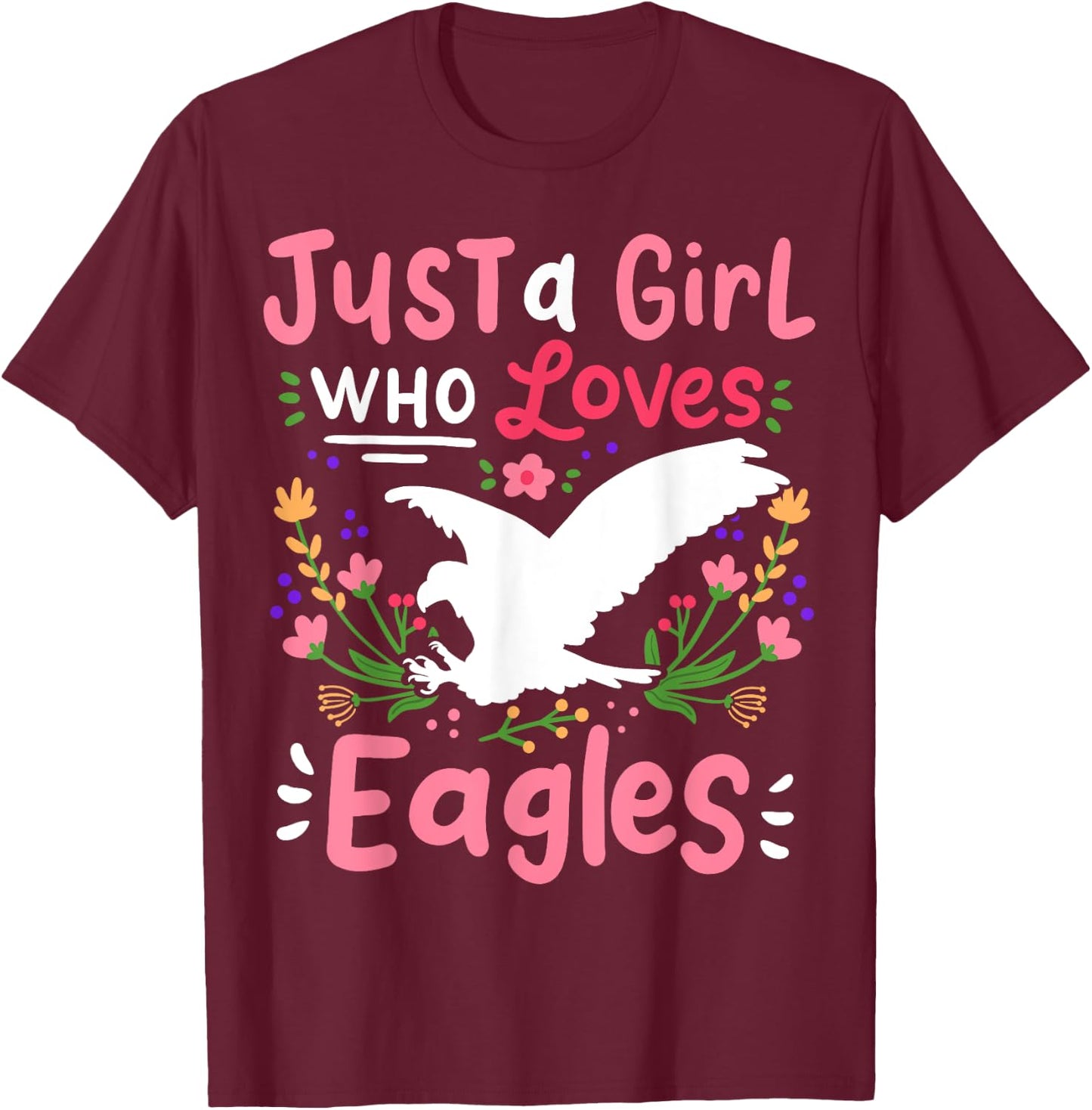 Eagle Just A Girl Who Loves Gift Eagle Lovers T-Shirt - T-Shirt | Maroon