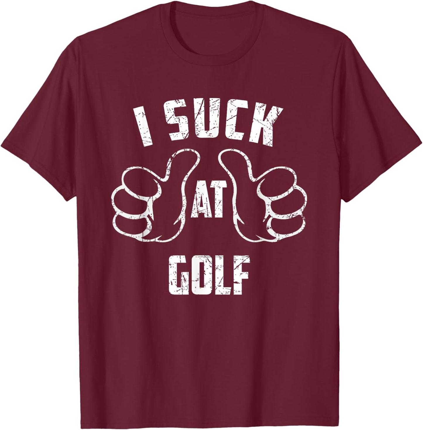 I Suck At Golf Sarcastic Golf Loser T-Shirt - T-Shirt | Maroon