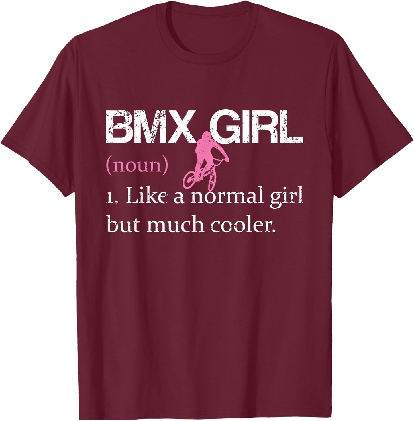 BMX Girl Definition Funny BMX Women Rider Cool Biking Girls T-Shirt - T-Shirt | Maroon