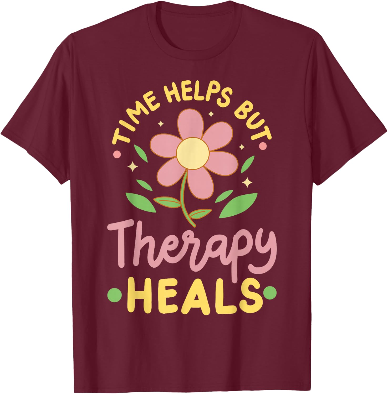 Time Helps But Therapy Heals T-Shirt - T-Shirt | Maroon