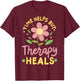 Time Helps But Therapy Heals T-Shirt - T-Shirt | Maroon