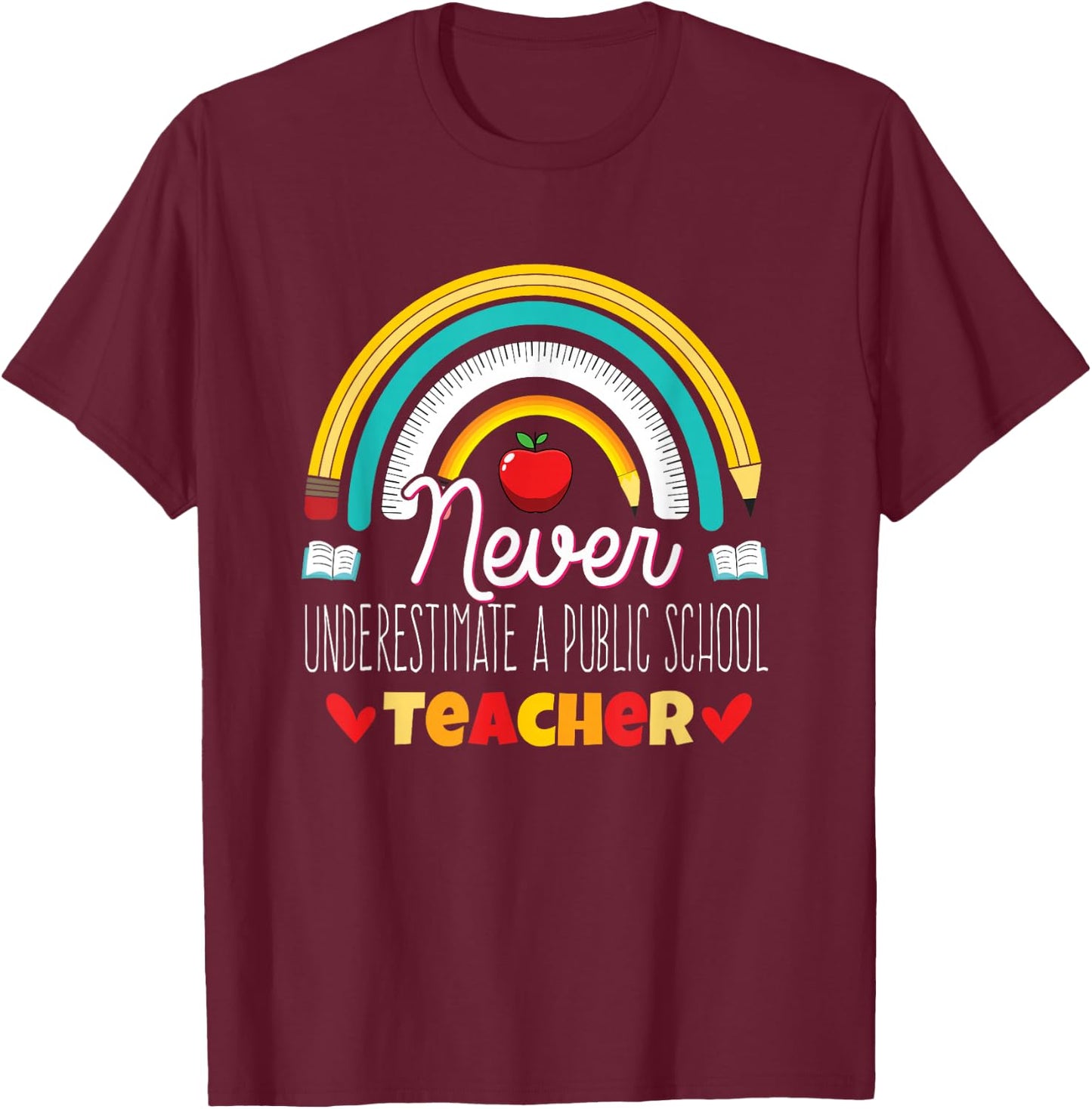 Rainbow Never Underestimate a Public School Teacher T-Shirt - T-Shirt | Maroon